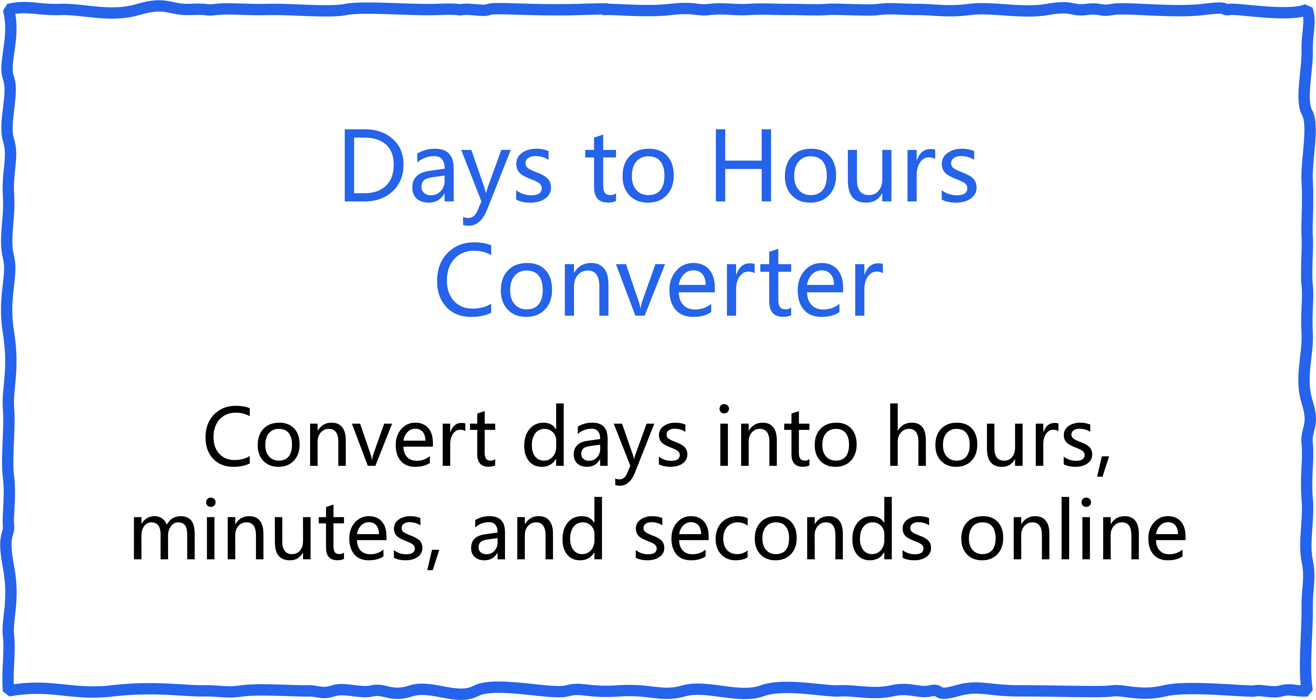 Days to Hours Converter - Convert Days into Hours, Minutes, and Seconds ...